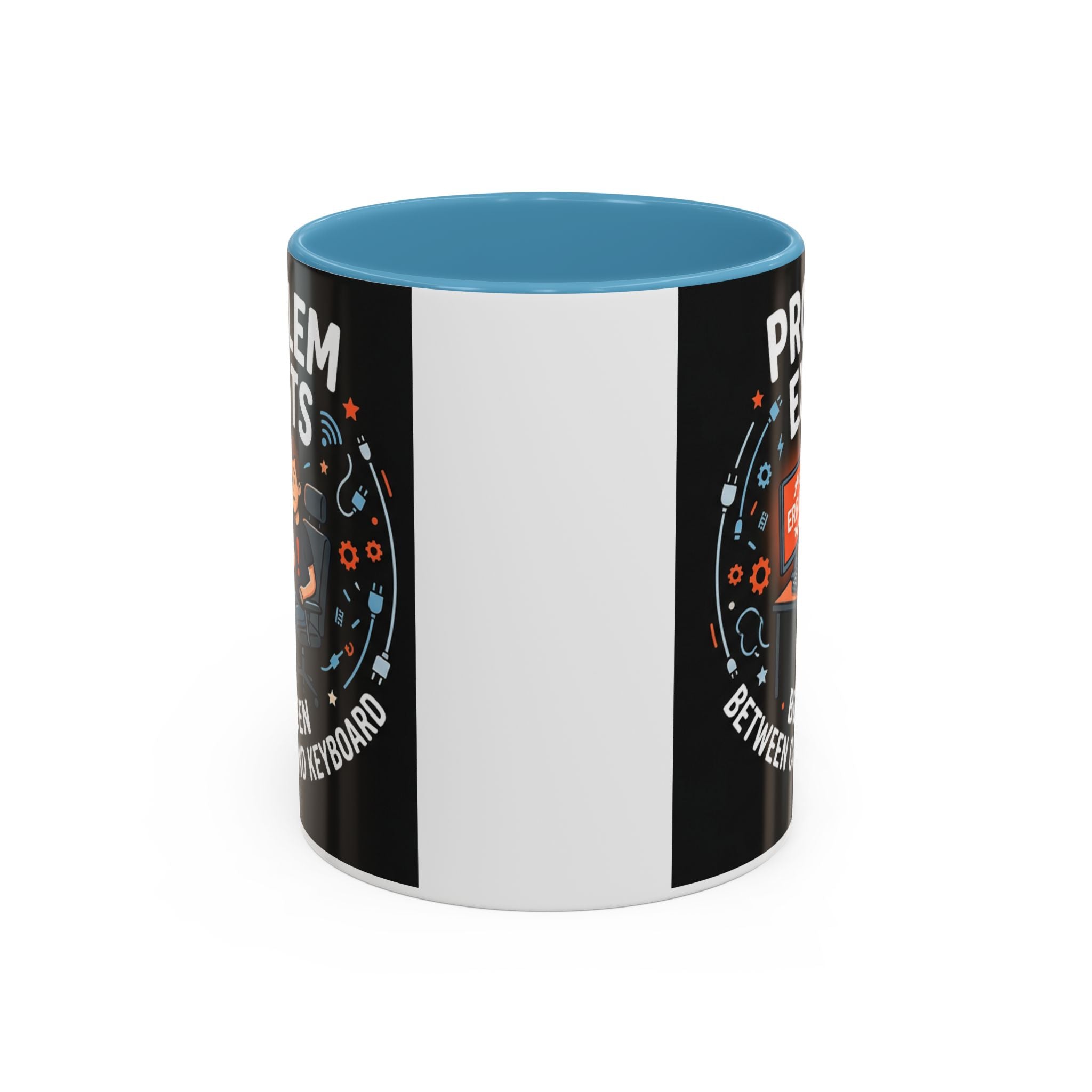 "Problem Exists Between Chair & Keyboard" IT Humor Accent Coffee Mug (11, 15oz)