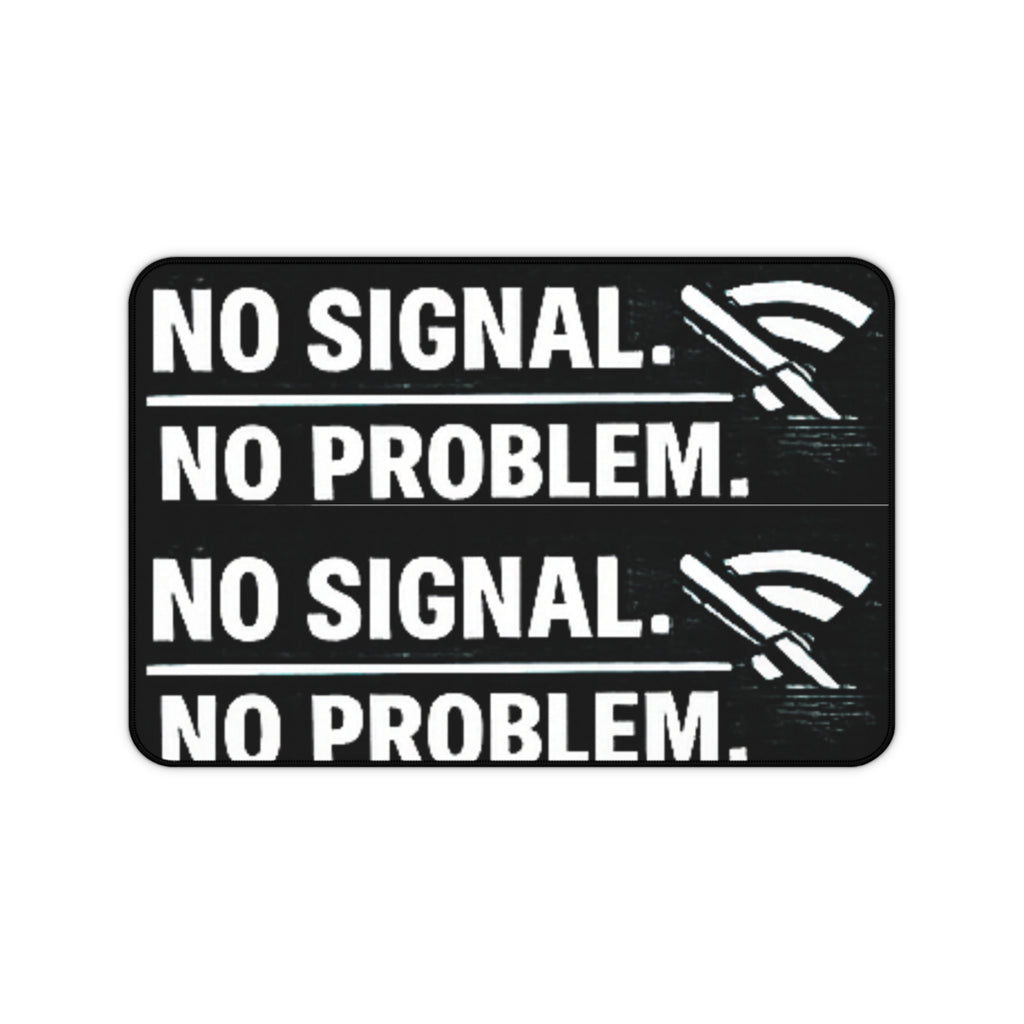 "No Signal, No Problem" Funny IT Desk Mat Tech Humor Mouse Pad