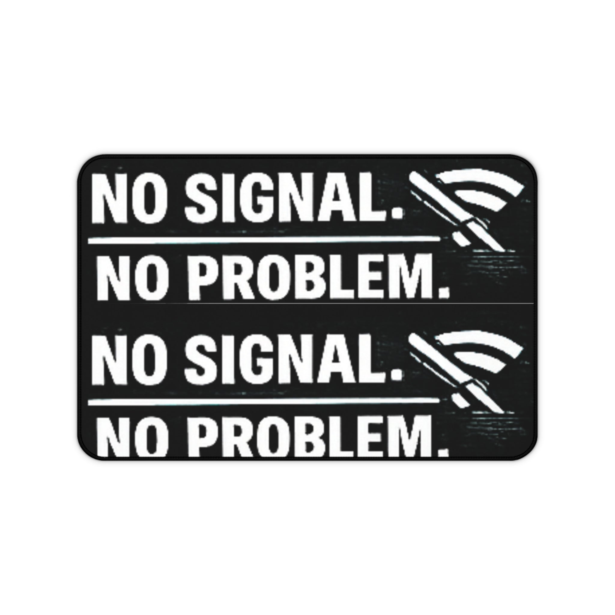 "No Signal, No Problem" Funny IT Desk Mat Tech Humor Mouse Pad