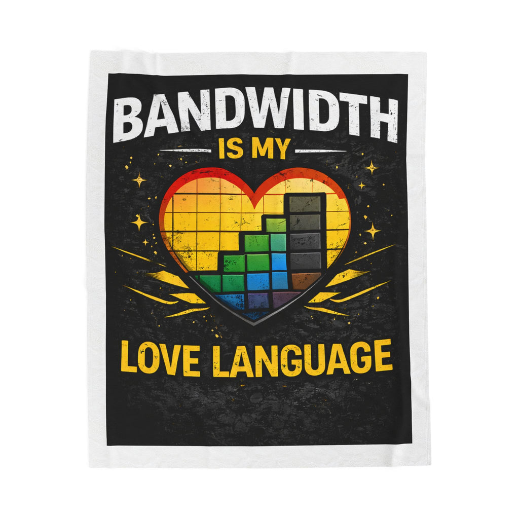 "Bandwidth is my Love Language" IT Humor Funny IT Velveteen Plush Blanket