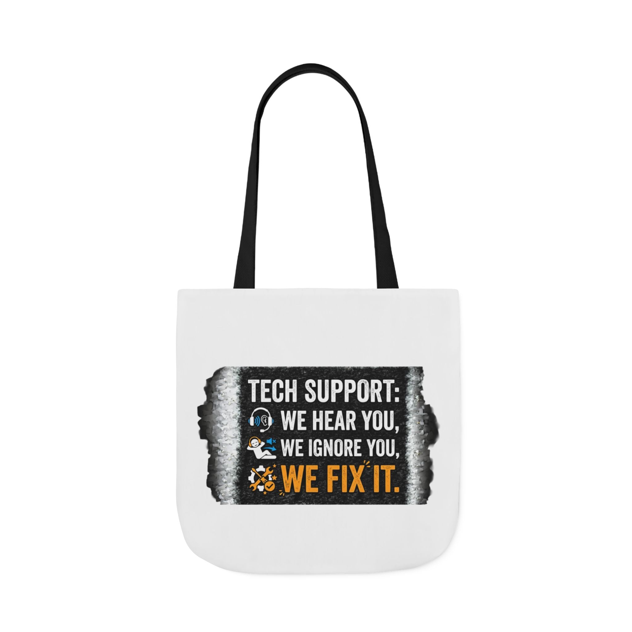 "Tech Support: We Hear You, We Ignore You, We Fix It"  Tech Humor Funny IT Canvas Tote Bag