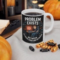 "Problem Exists Between Chair & Keyboard" IT Humor Ceramic Mug, (11oz, 15oz)