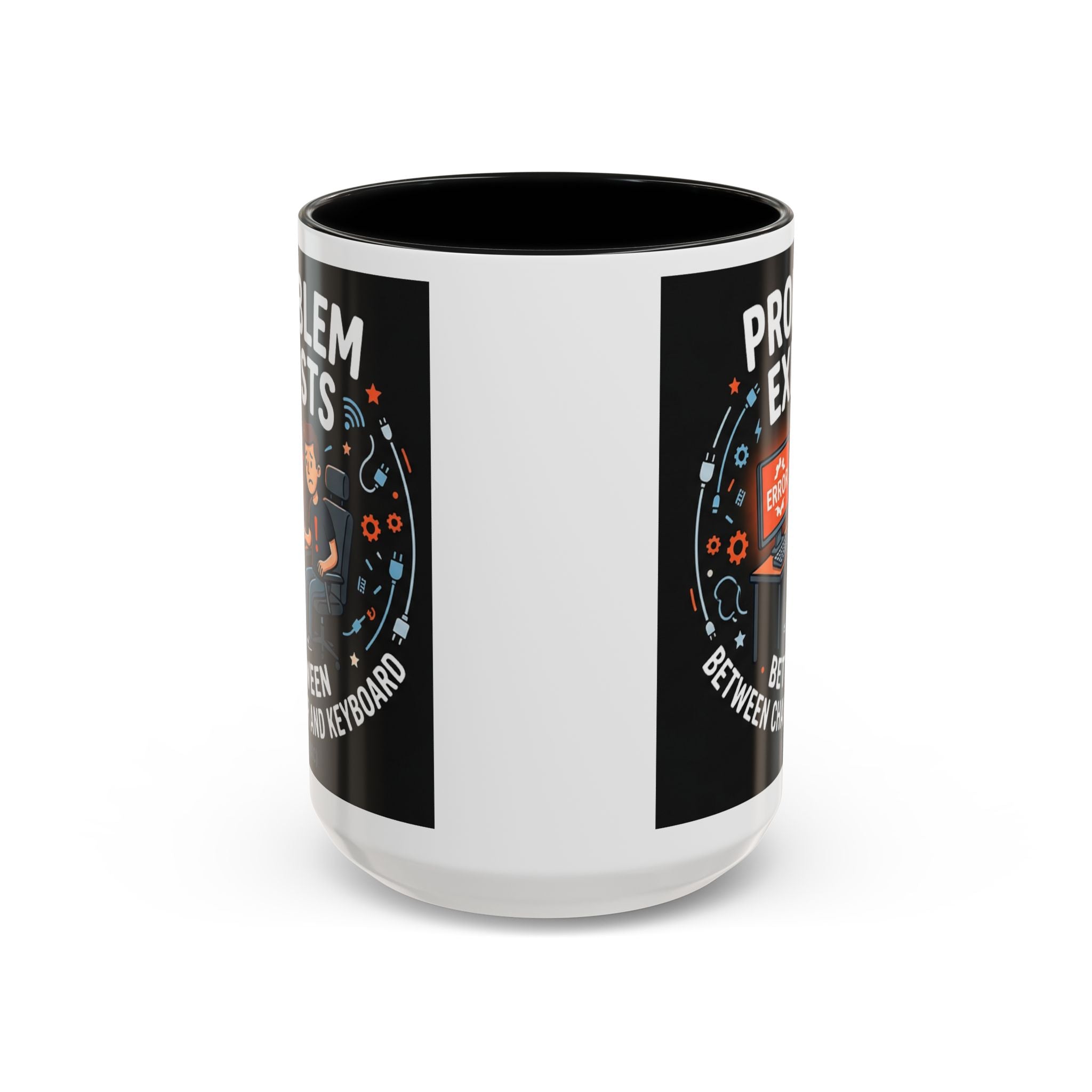 "Problem Exists Between Chair & Keyboard" IT Humor Accent Coffee Mug (11, 15oz)