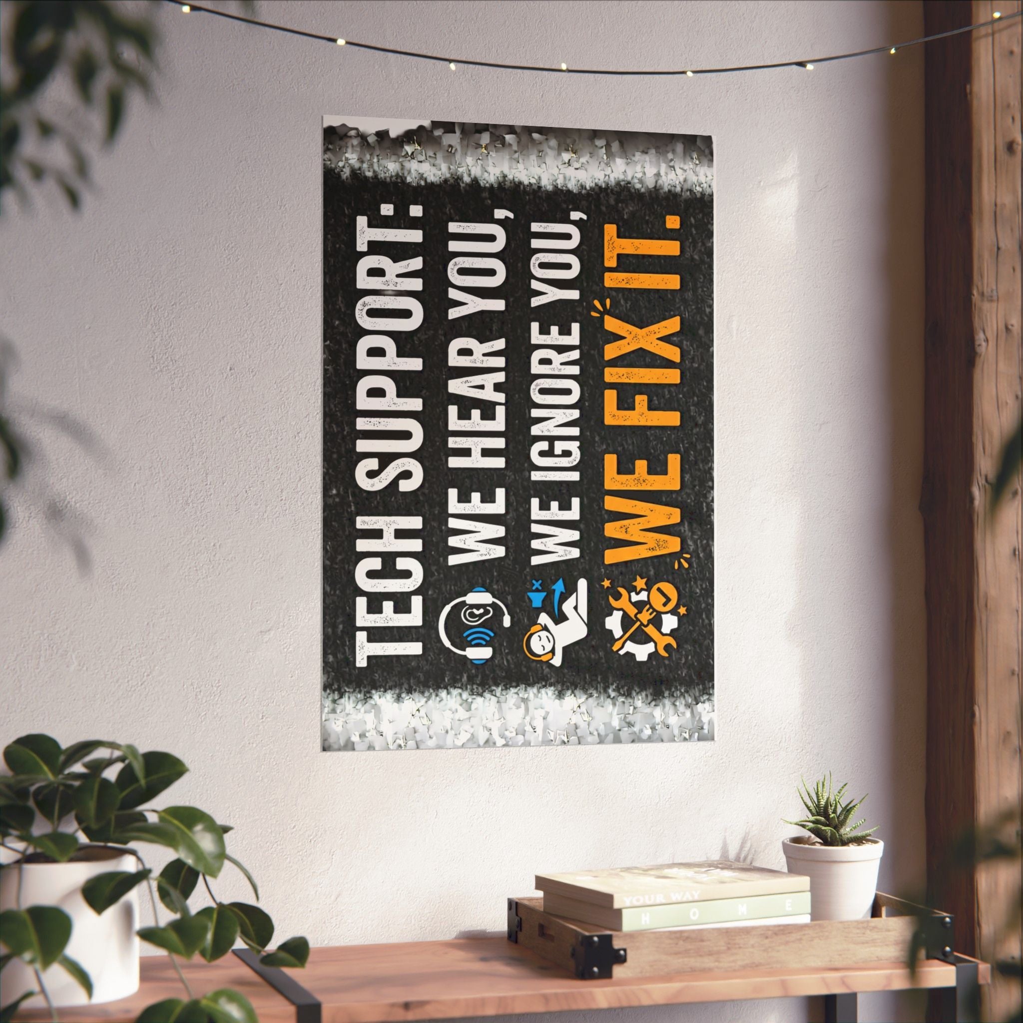 "Tech Support: We Hear You, We Ignore You, We Fix It" Tech Humor Funny IT Matte Vertical Posters