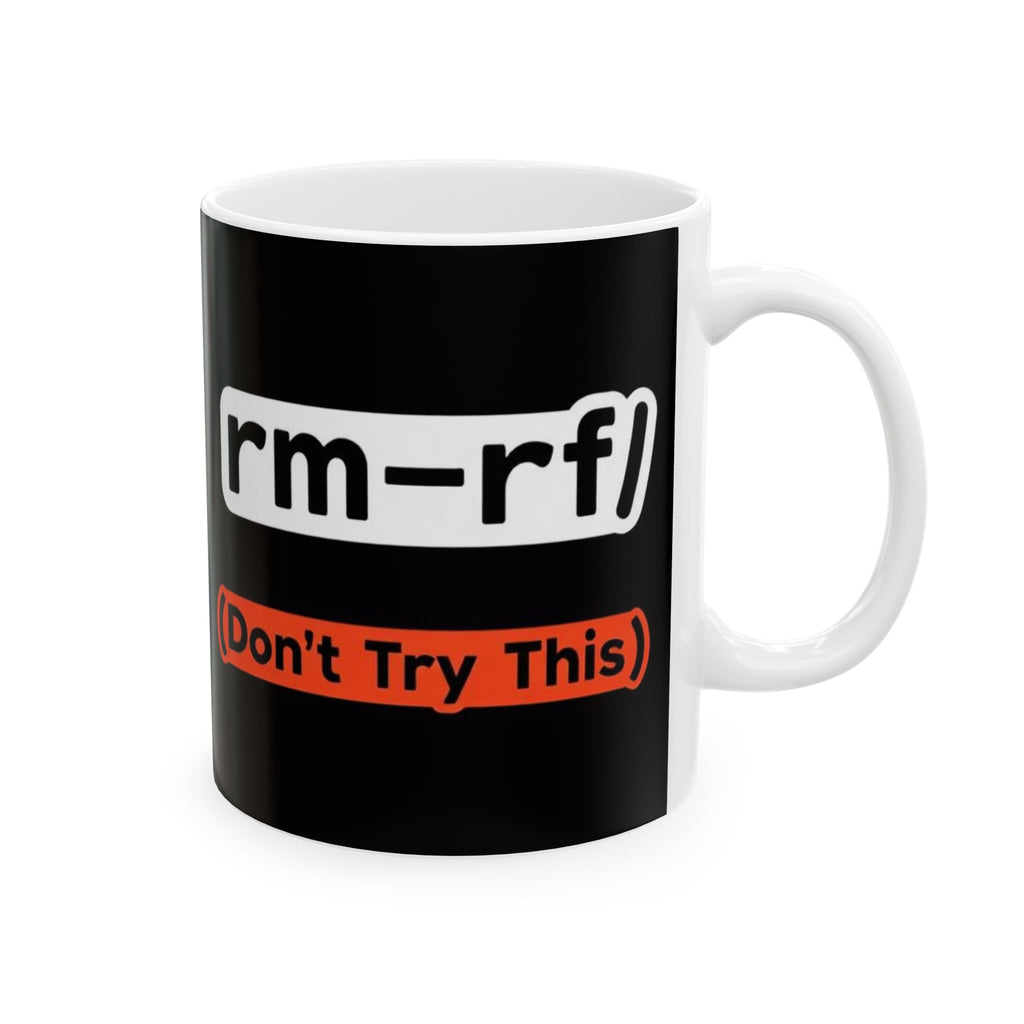 "RM -RF/ (Don't Try This)" Geek Humor Ceramic Mug, (11oz, 15oz)