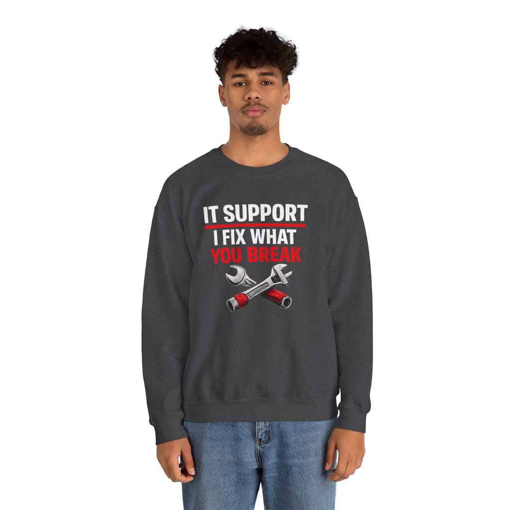 "I Fix What You Break" IT Tech Support Crewneck Sweatshirt