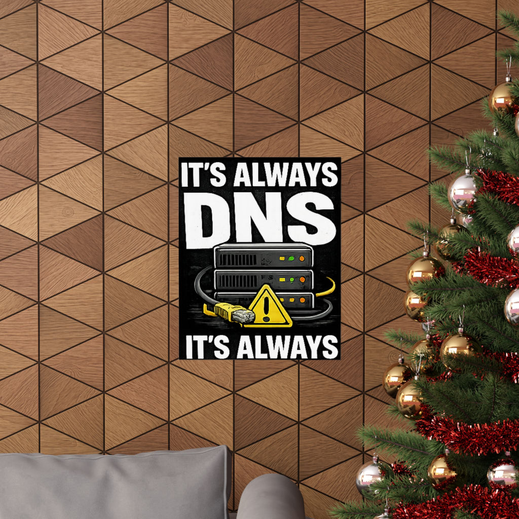 "It's Always DNS" Tech Humor Funny IT Matte Vertical Posters