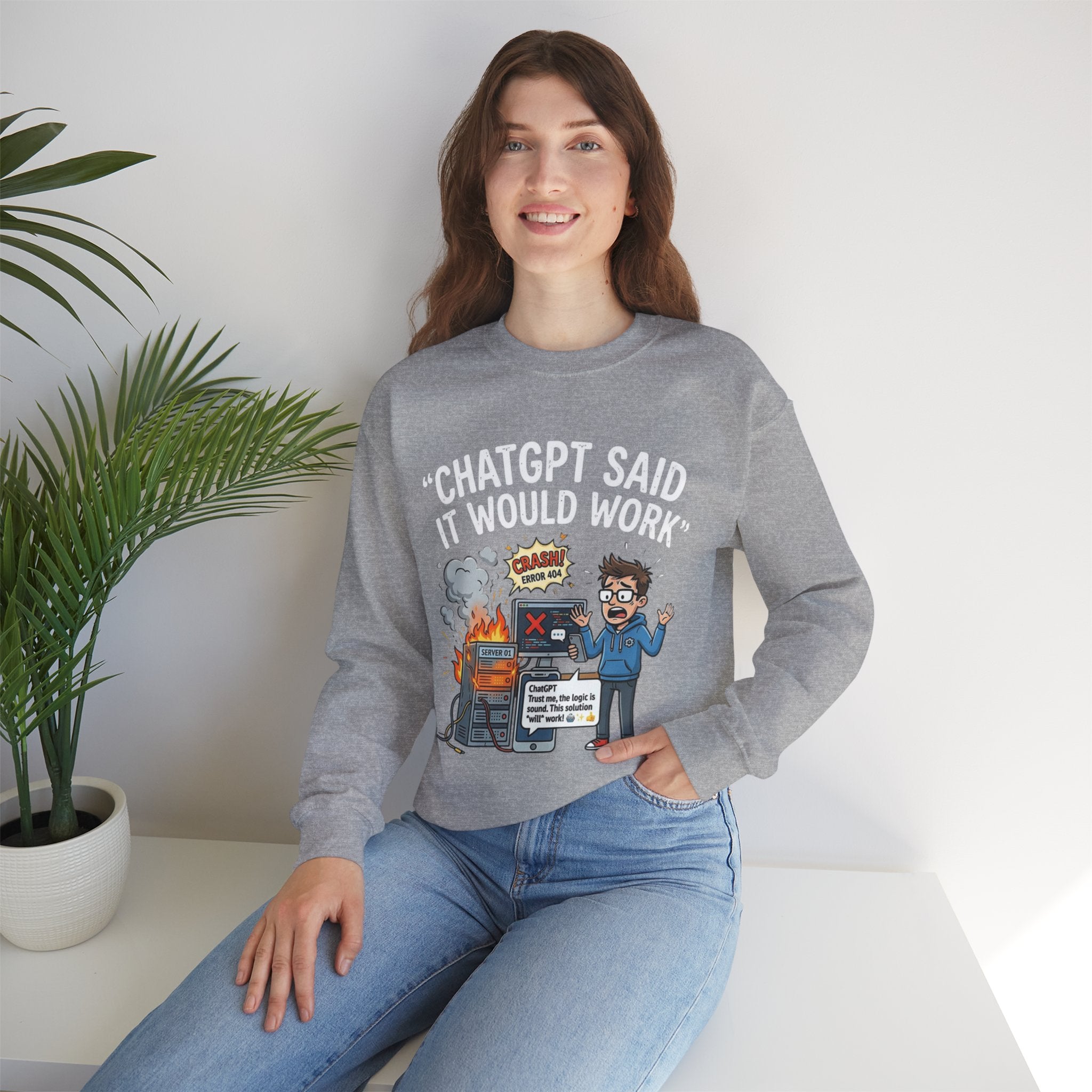 "ChatGPT Said It Would Work" Funny Programmer Tech Support Sweatshirt