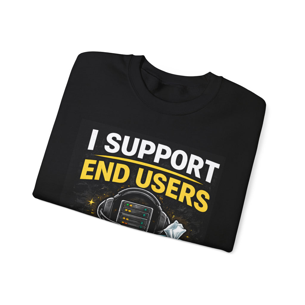 "I Support End Users...Emotionally" IT Support Humor Crewneck Sweatshirt