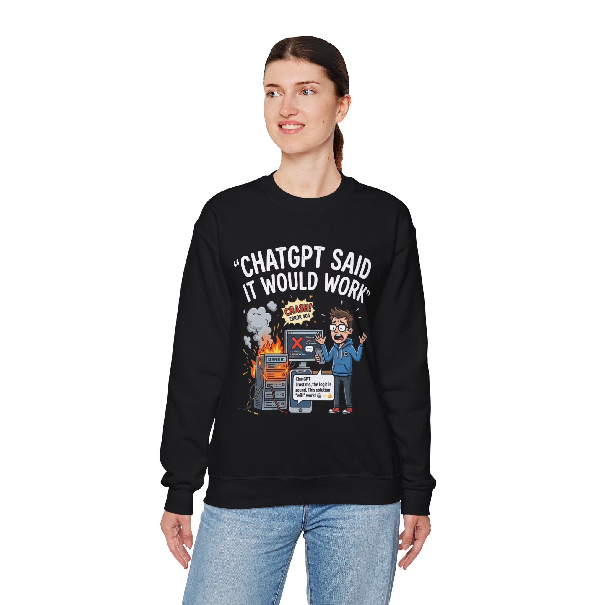 "ChatGPT Said It Would Work" Funny Programmer Tech Support Sweatshirt