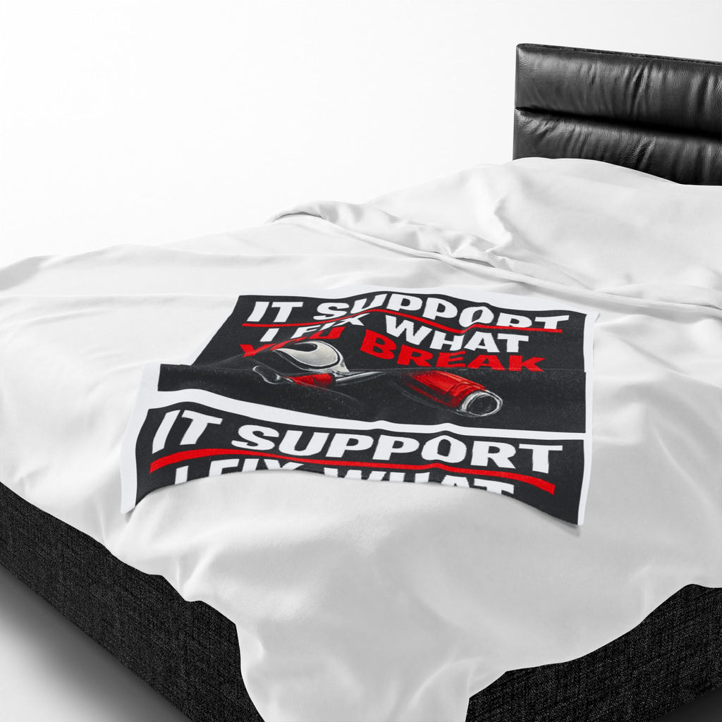"IT Support: I Fix What You Break" Tech Humor Funny IT Velveteen Plush Blanket