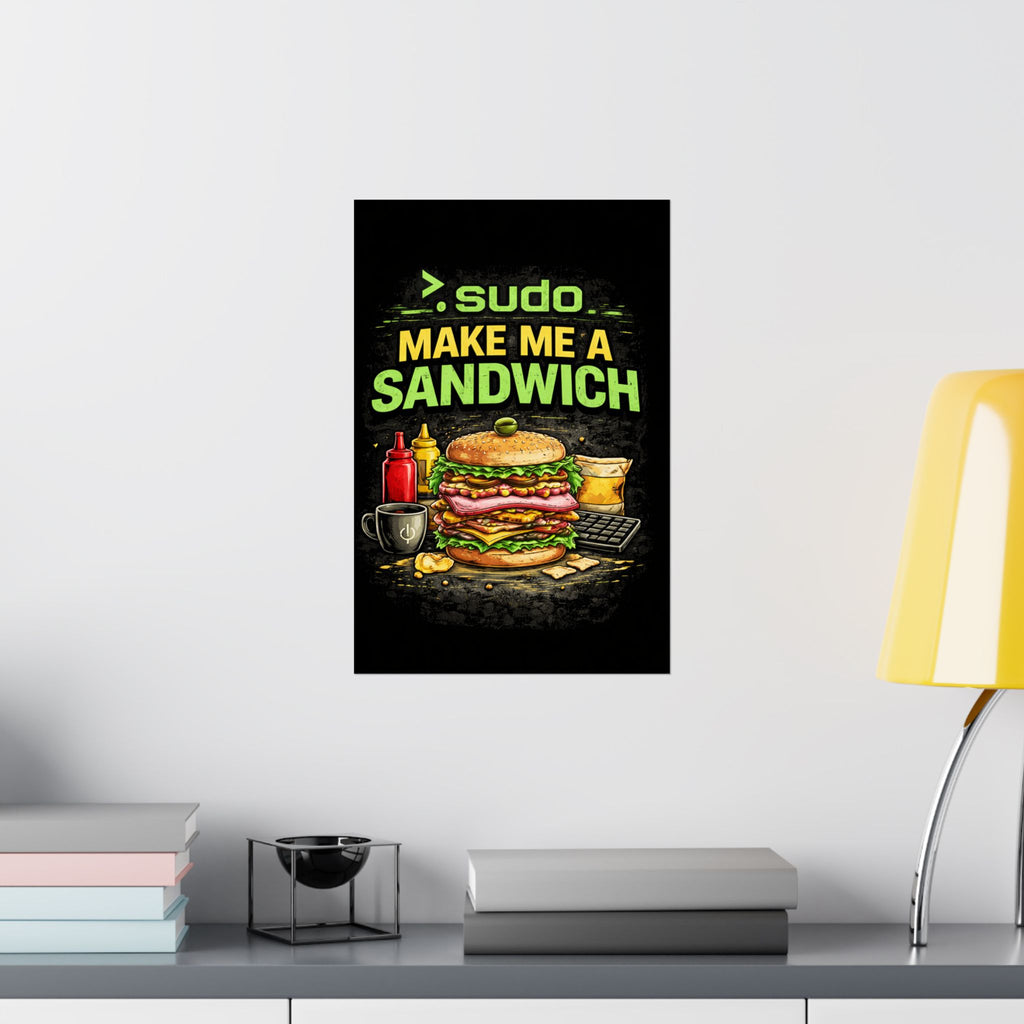 ">.Sudo Make Me A Sandwich" Geek Tech Humor Funny IT Matte Vertical Posters