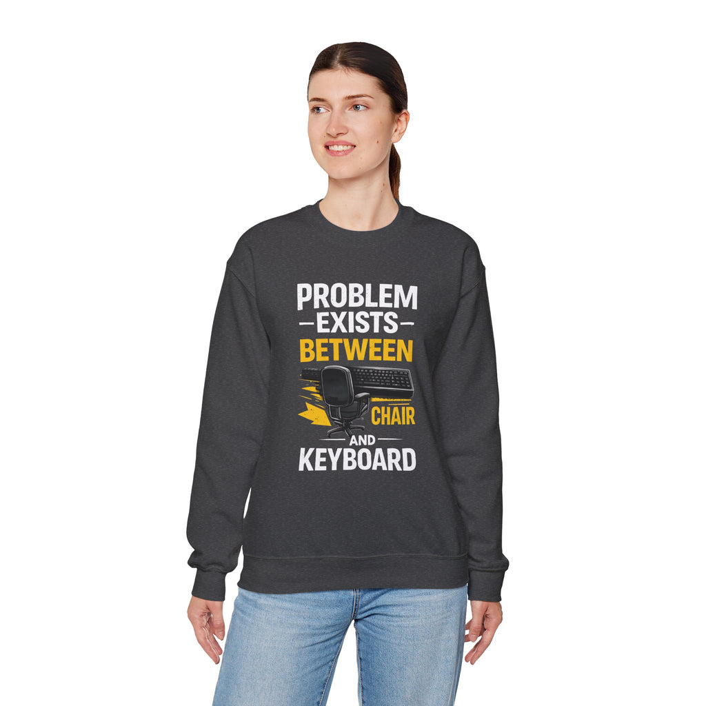 "Problem Exists Between Chair and Keyboard" Graphic Crewneck Sweatshirt