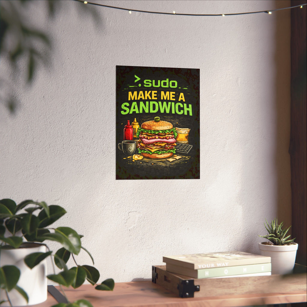 ">.Sudo Make Me A Sandwich" Geek Tech Humor Funny IT Matte Vertical Posters