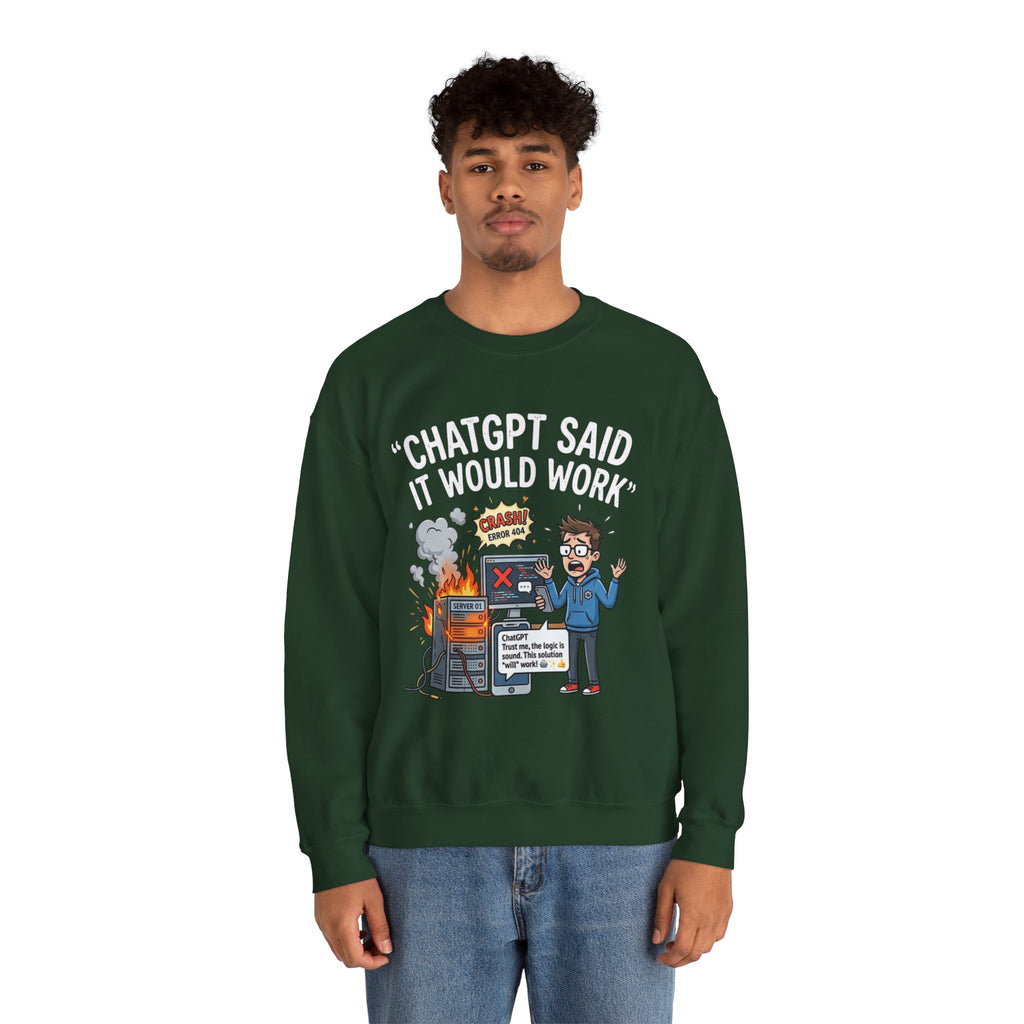 "ChatGPT Said It Would Work" Funny Programmer Tech Support Sweatshirt