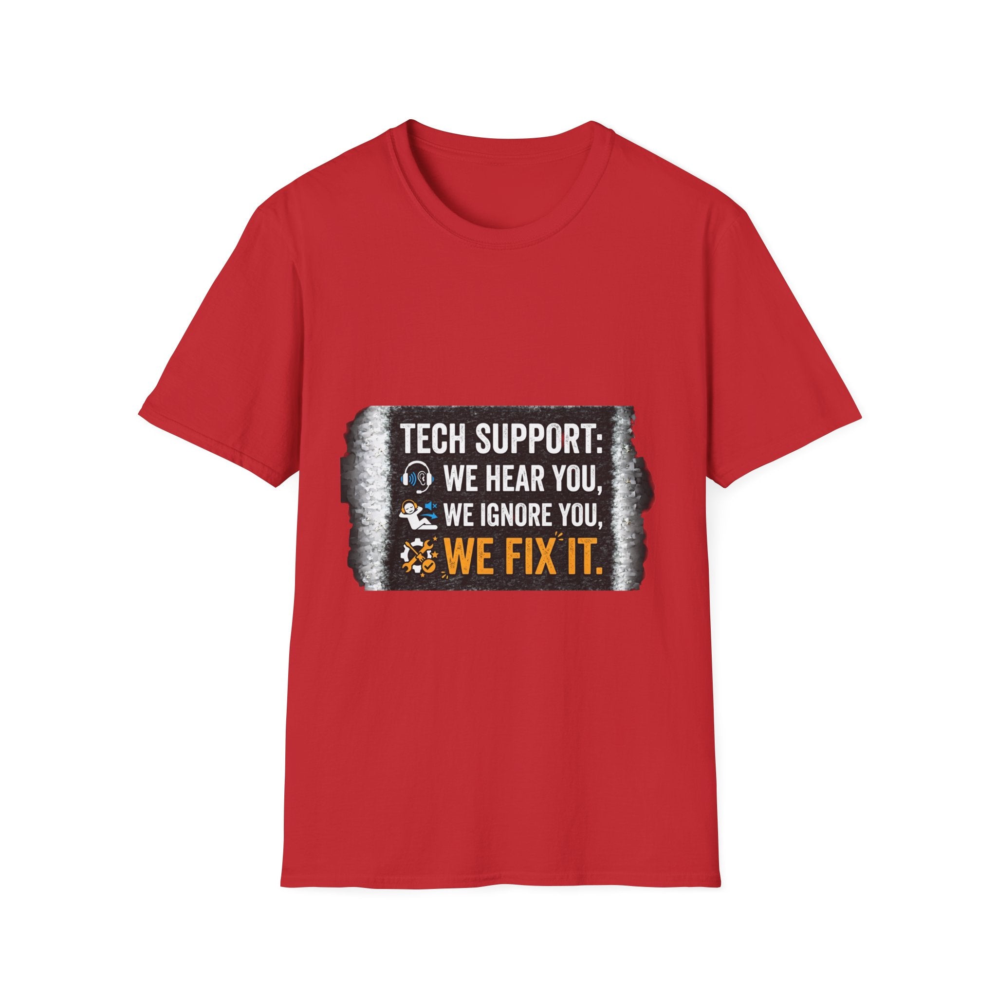 "Tech Support: We Hear You, We Ignore You, We Fix It" Funny IT T-Shirt Tech Humor Tee