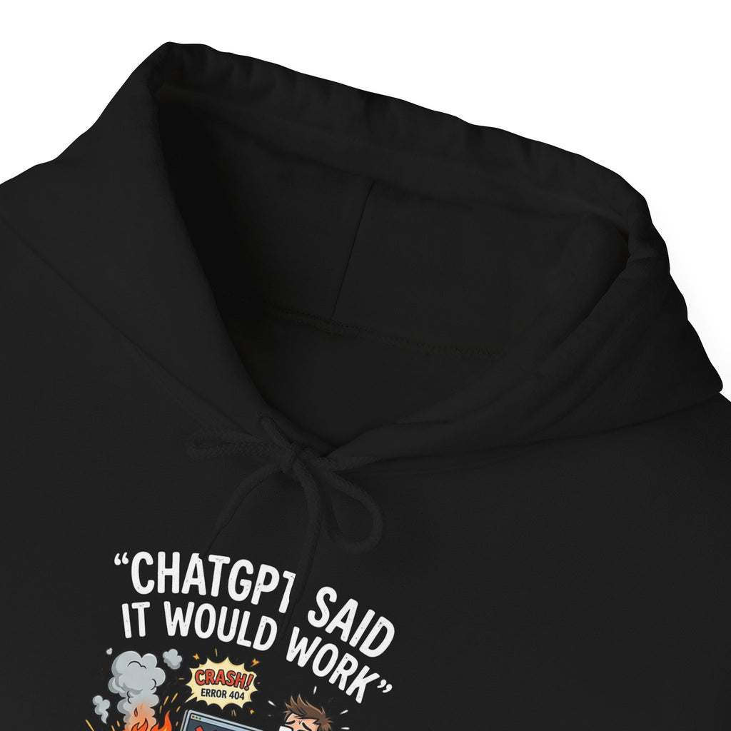 “ChatGPT Said It Would Work” Funny AI Fail Hoodie