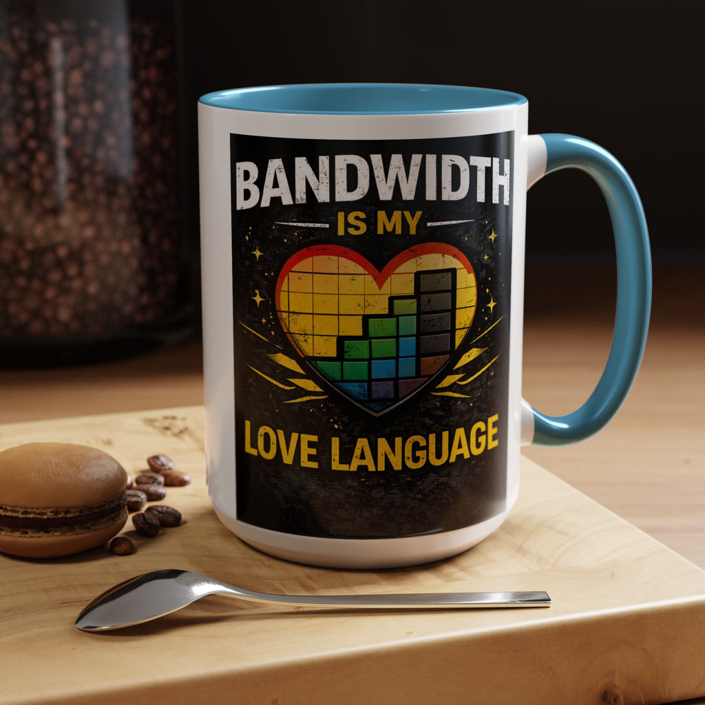 "Bandwidth is my Love Language" IT Humor Accent Coffee Mug (11, 15oz)