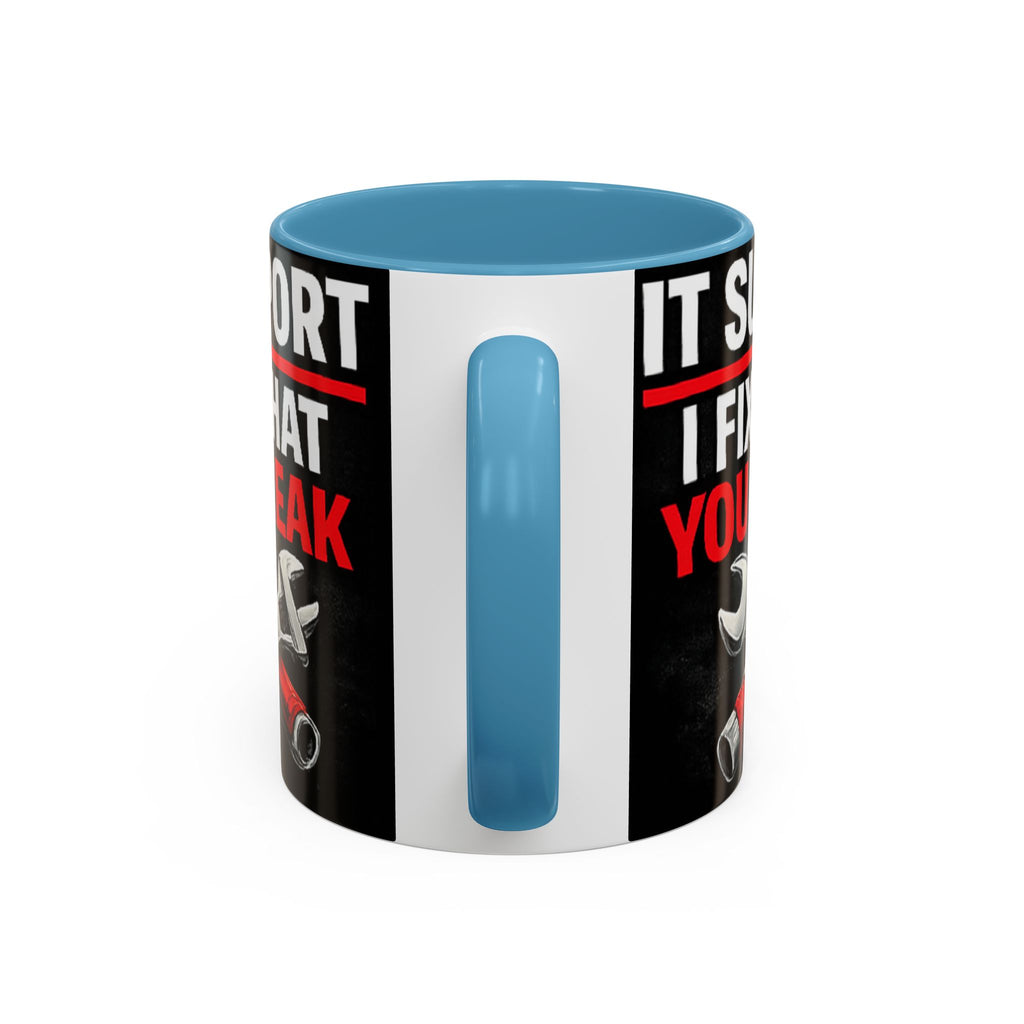 "It Support:  I Fix What You Break" IT Humor Accent Coffee Mug (11, 15oz)