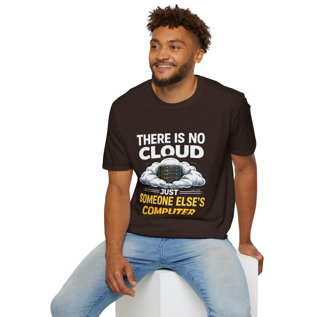 "There Is No Cloud, Just Someone Else's Computer" Funny IT Tech Humor T-Shirt