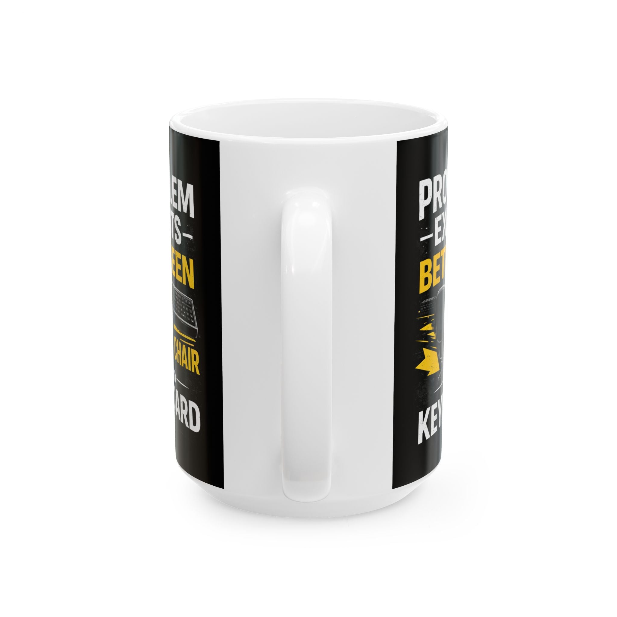 "Problem Exists Between Keyboard & Chair" Tech Humor Ceramic Mug, (11oz, 15oz)