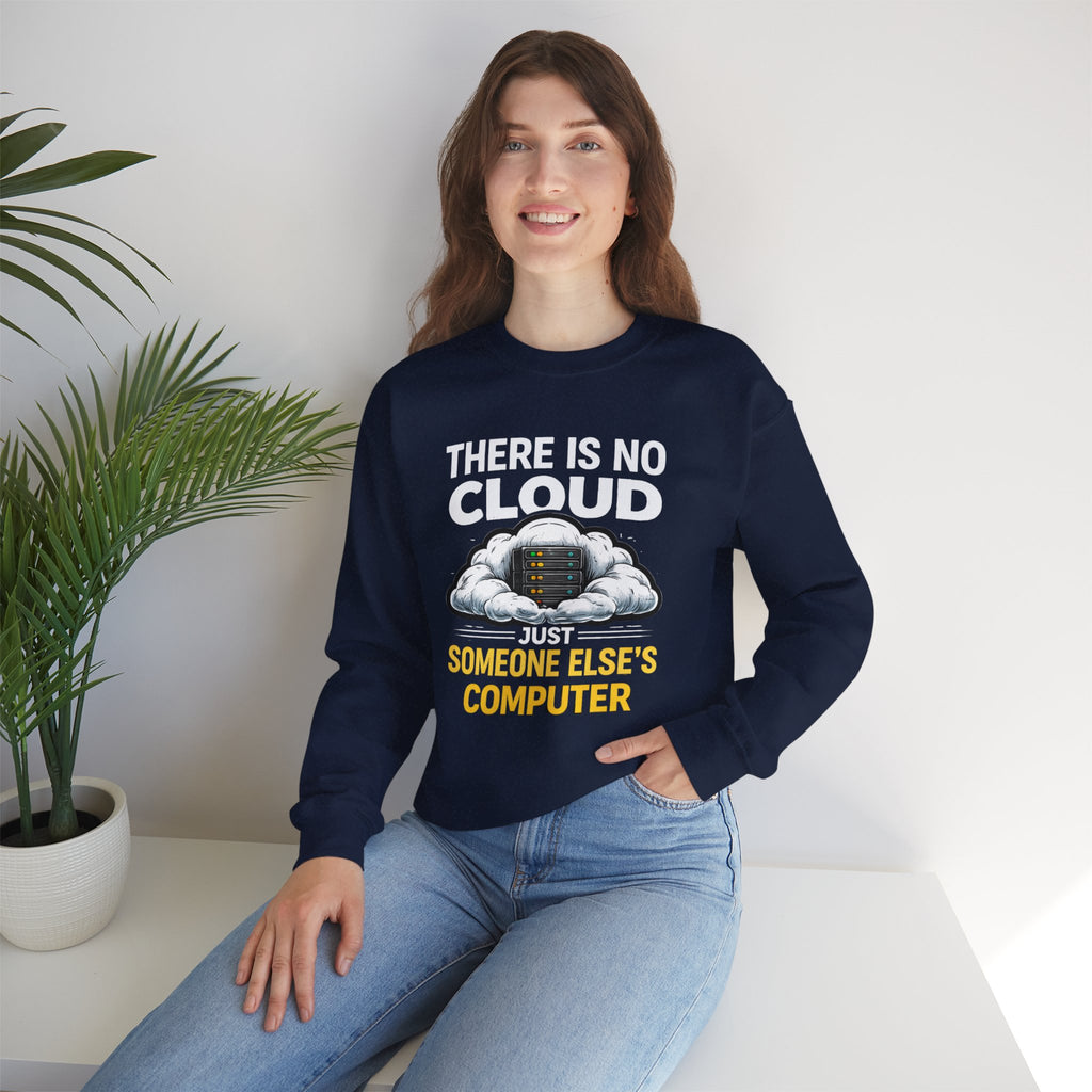 "There Is No Cloud, Just Someone Else's Computer" Tech Humor Crewneck Sweatshirt