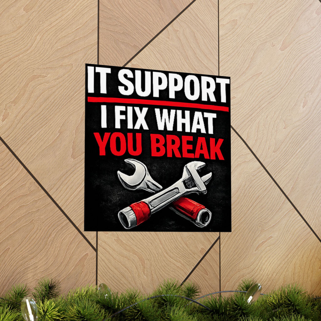 "It Support: I Fix What You Break" Tech Humor Funny IT Matte Vertical Posters