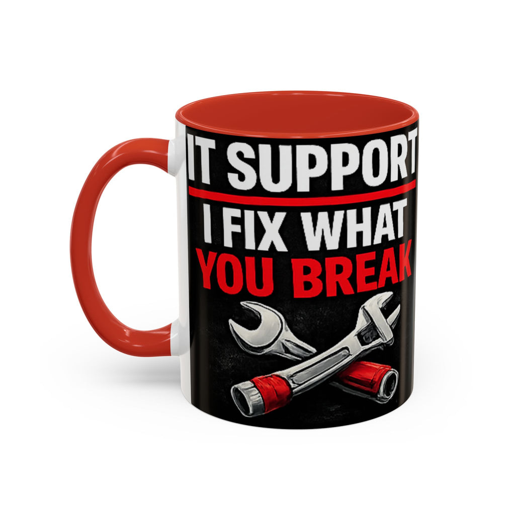 "It Support:  I Fix What You Break" IT Humor Accent Coffee Mug (11, 15oz)