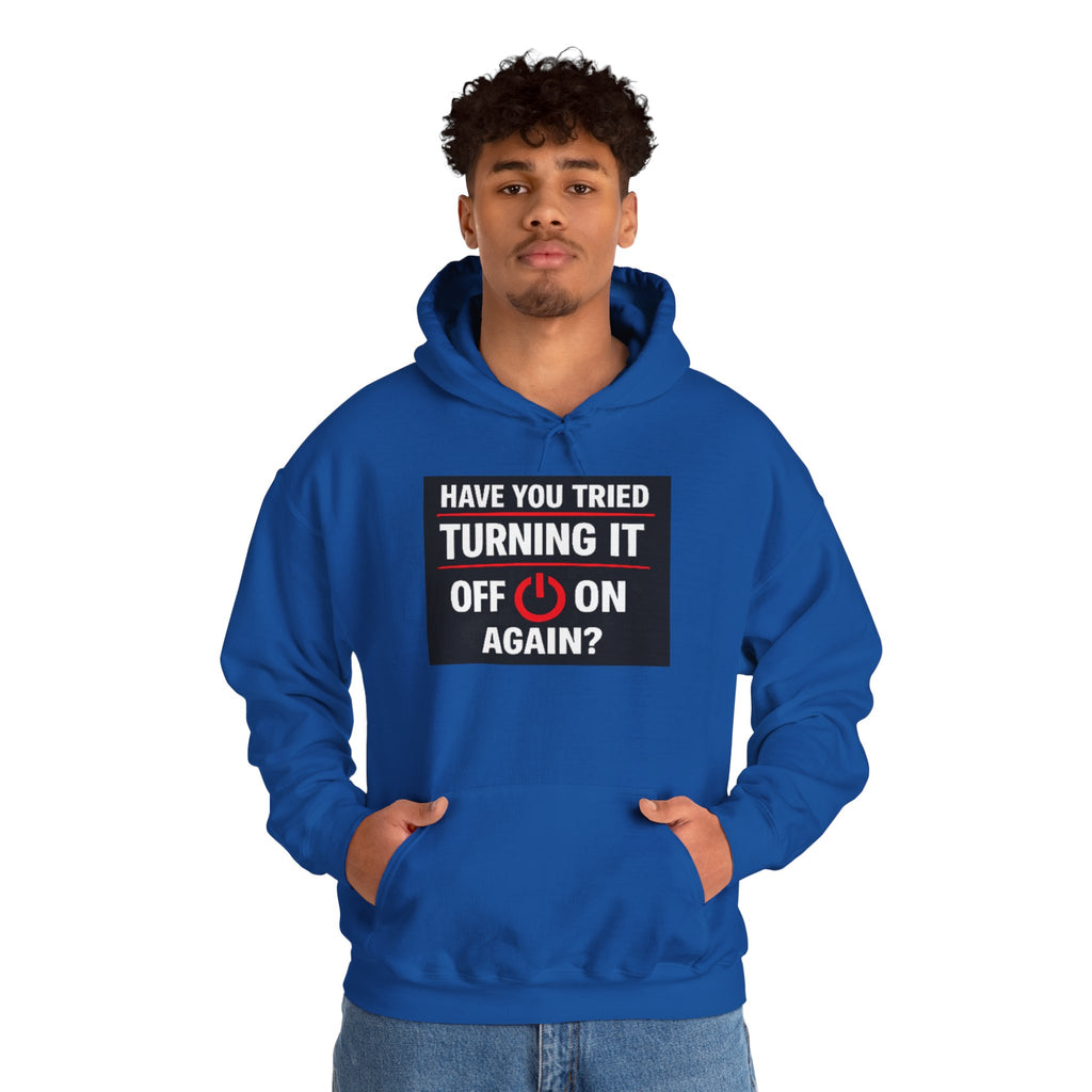 "Have You Tried Turning It Off On Again?" Tech Support Funny Hoodie