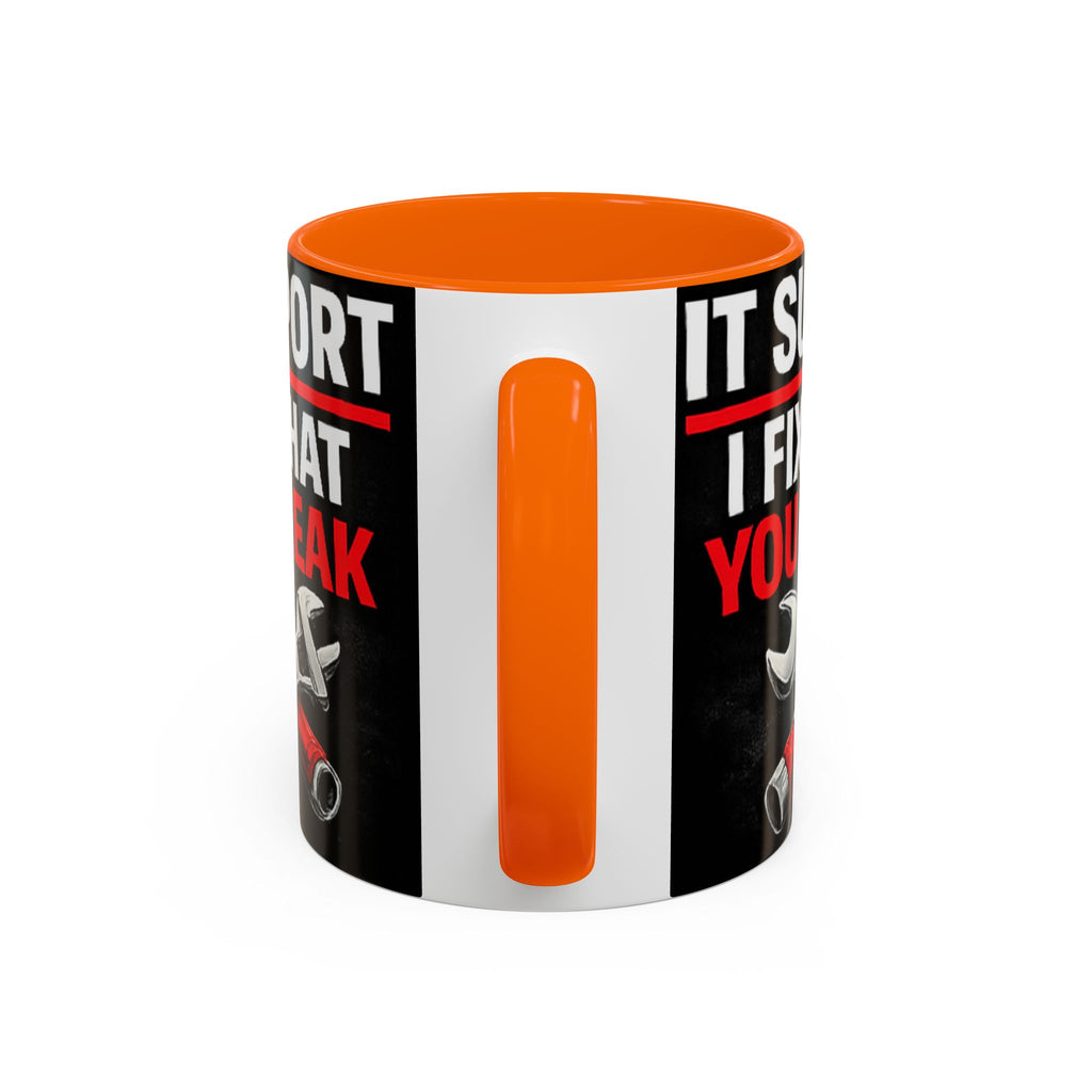 "It Support:  I Fix What You Break" IT Humor Accent Coffee Mug (11, 15oz)