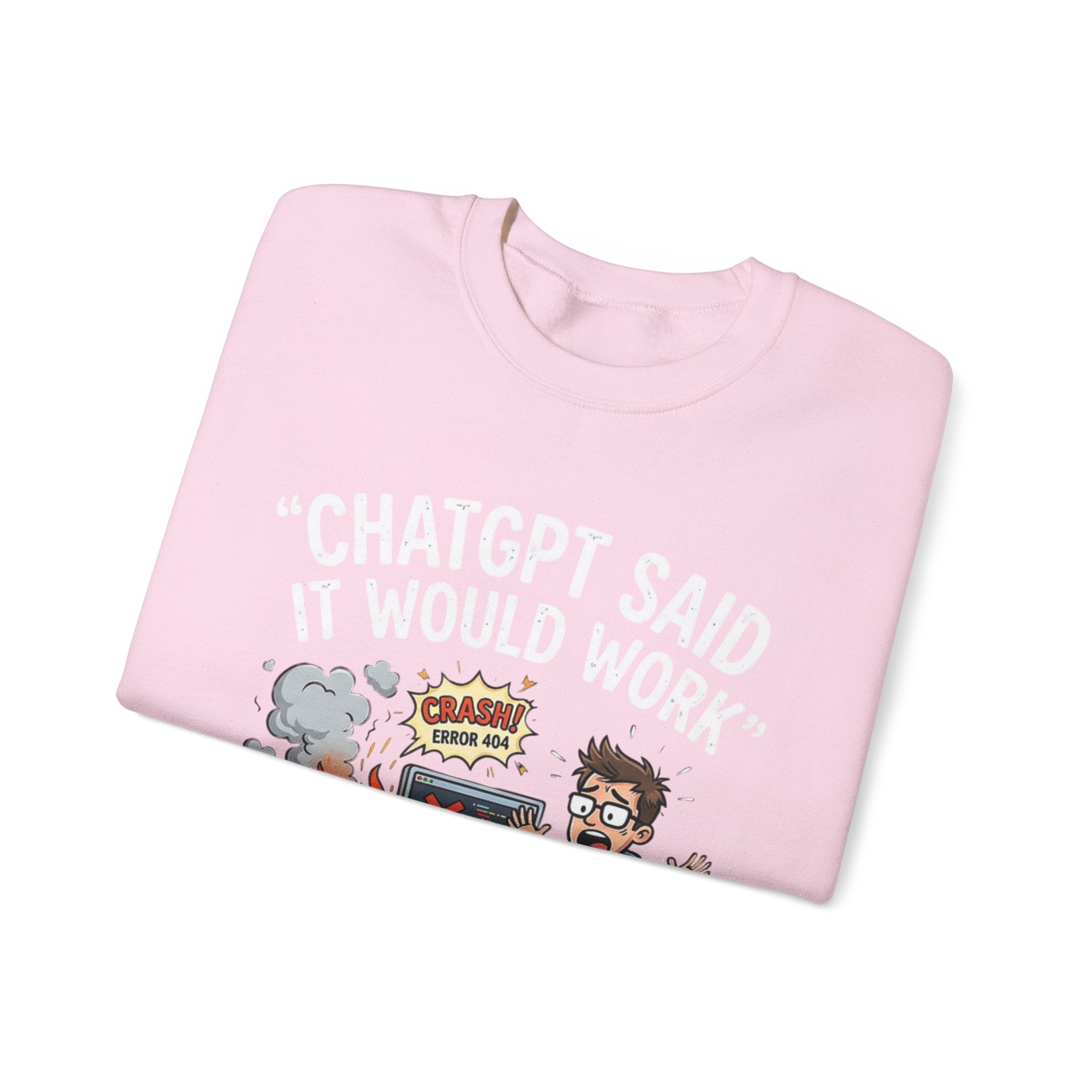 "ChatGPT Said It Would Work" Funny Programmer Tech Support Sweatshirt