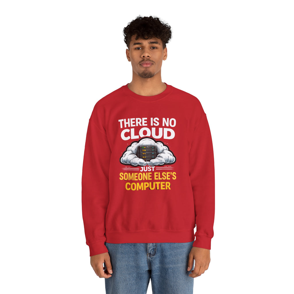 "There Is No Cloud, Just Someone Else's Computer" Tech Humor Crewneck Sweatshirt