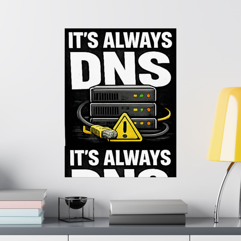 "It's Always DNS" Tech Humor Funny IT Matte Vertical Posters