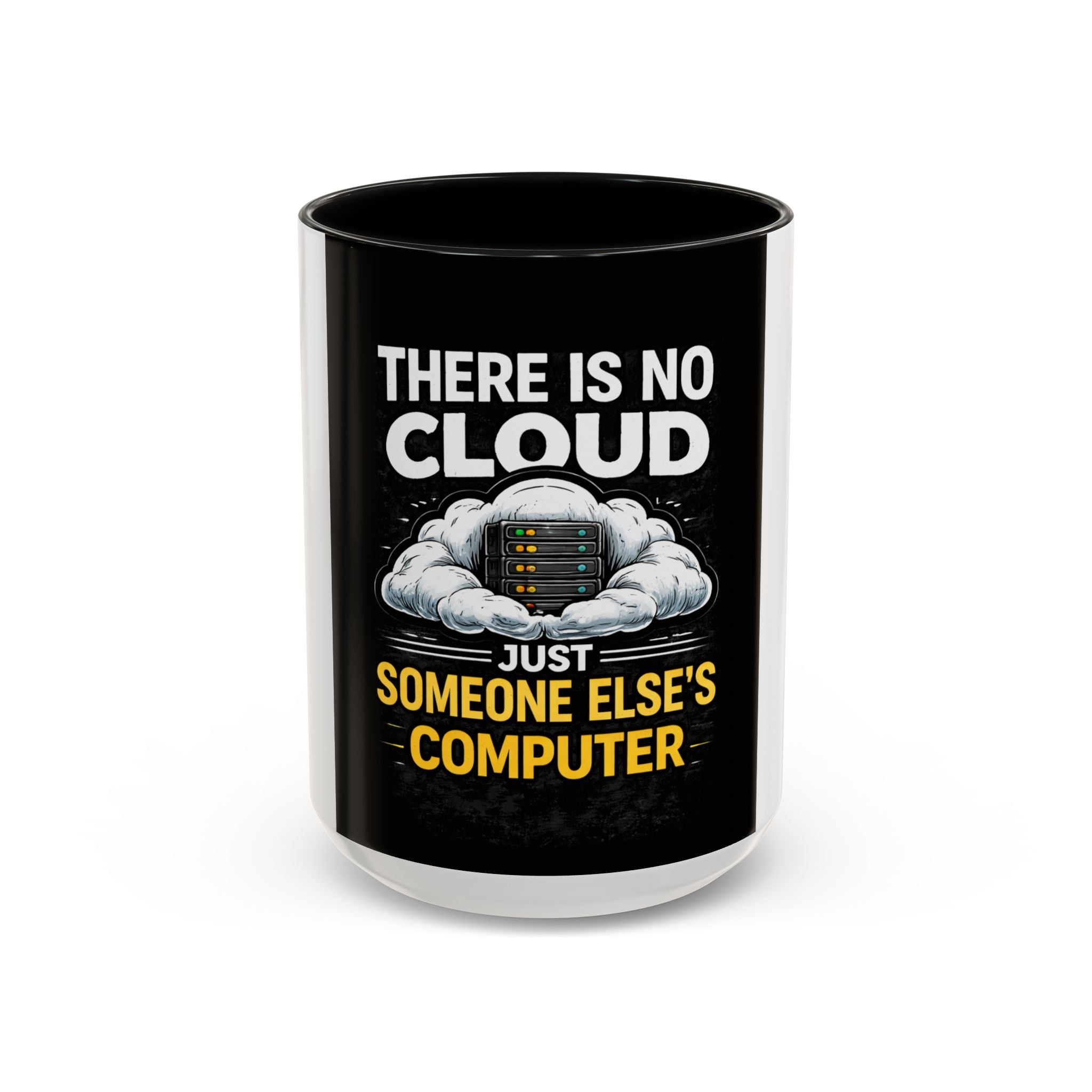 "There Is No Cloud, Just Someone Else's Computer" Tech Humor Ceramic Mug — Funny IT Technician Coffee Cup (11/15oz)