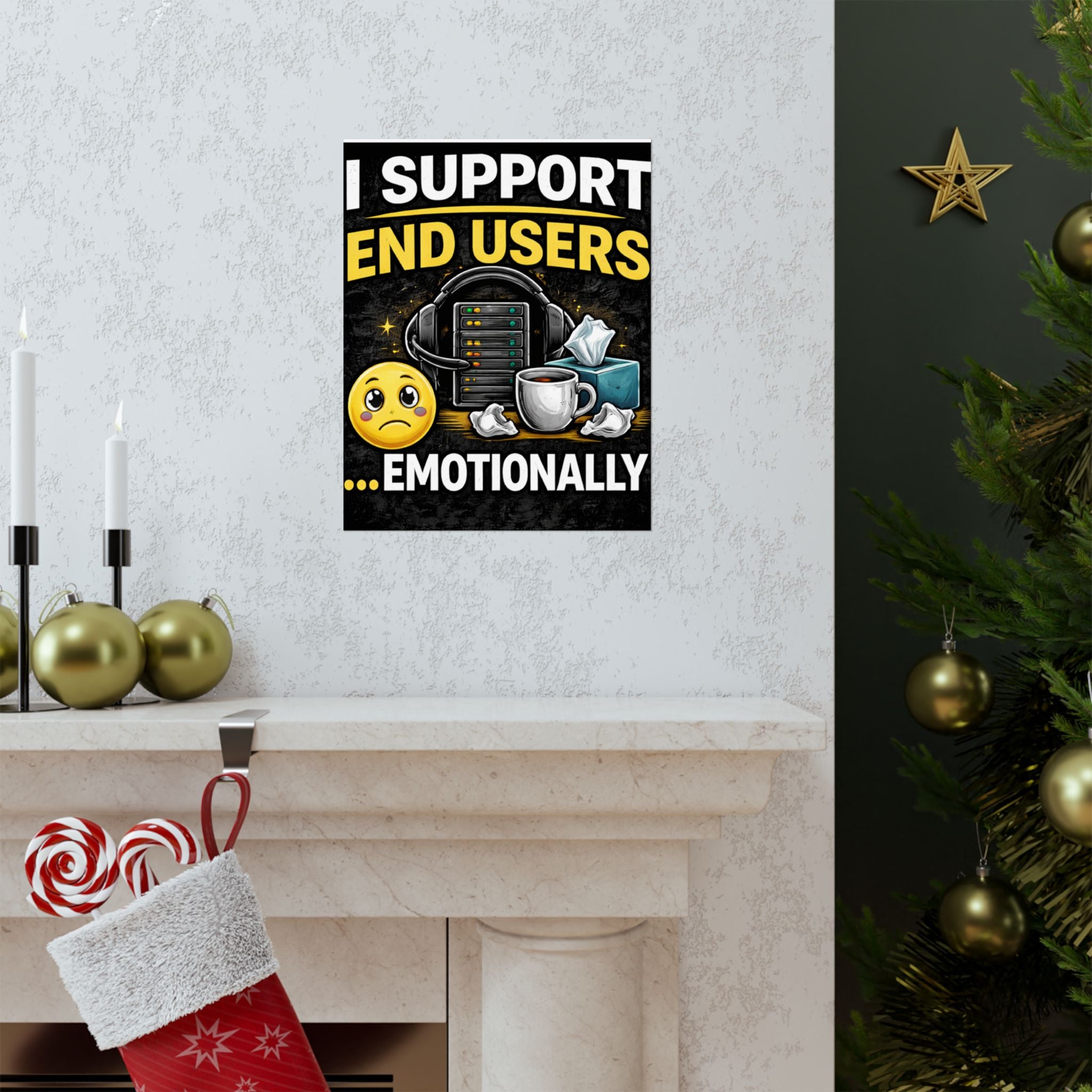 "I Support End Users.... Emotionally" Tech Humor Funny IT Matte Vertical Posters