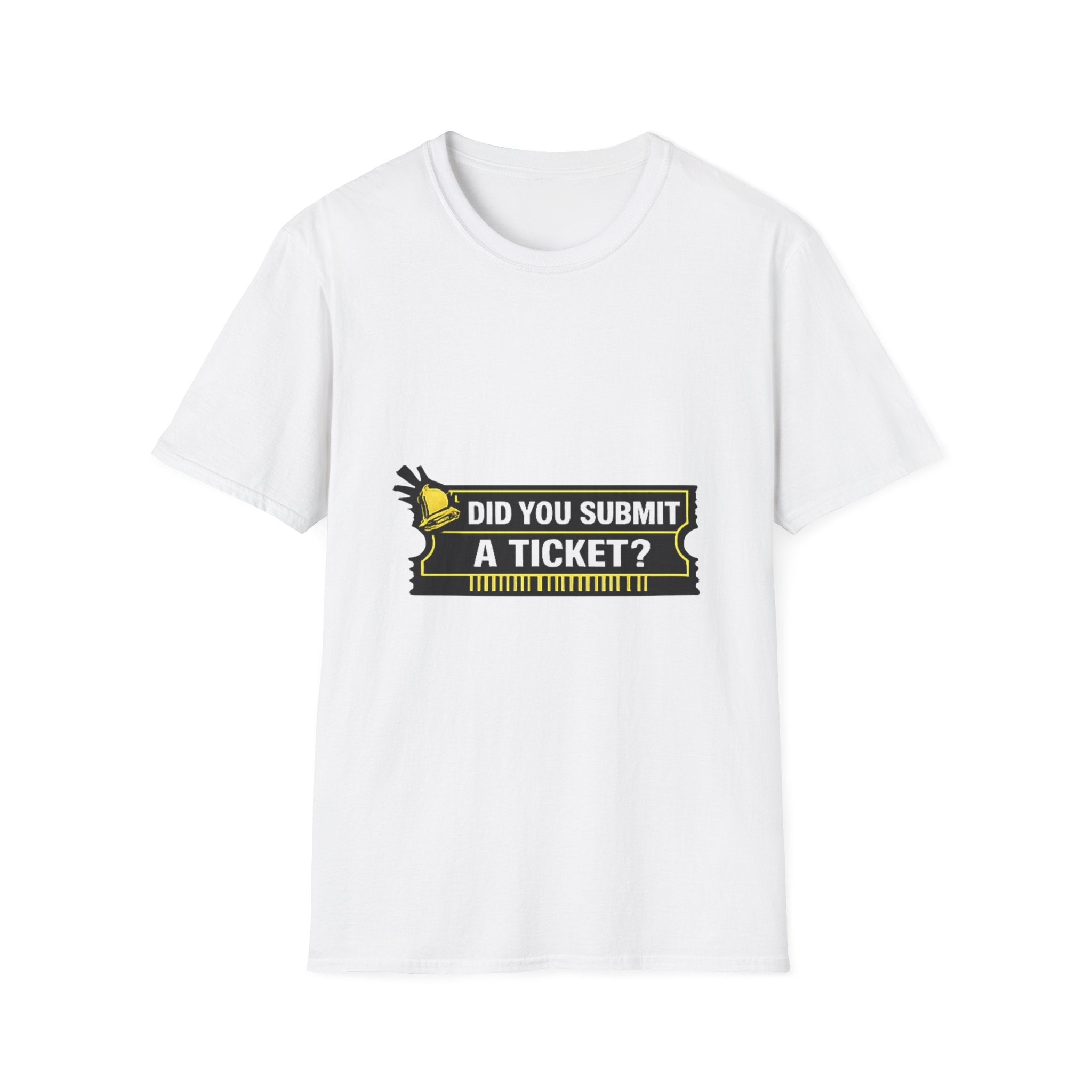 "Did You Submit a Ticket?" Funny IT T-Shirt - IT Support Helpdesk Tech Humor Tee