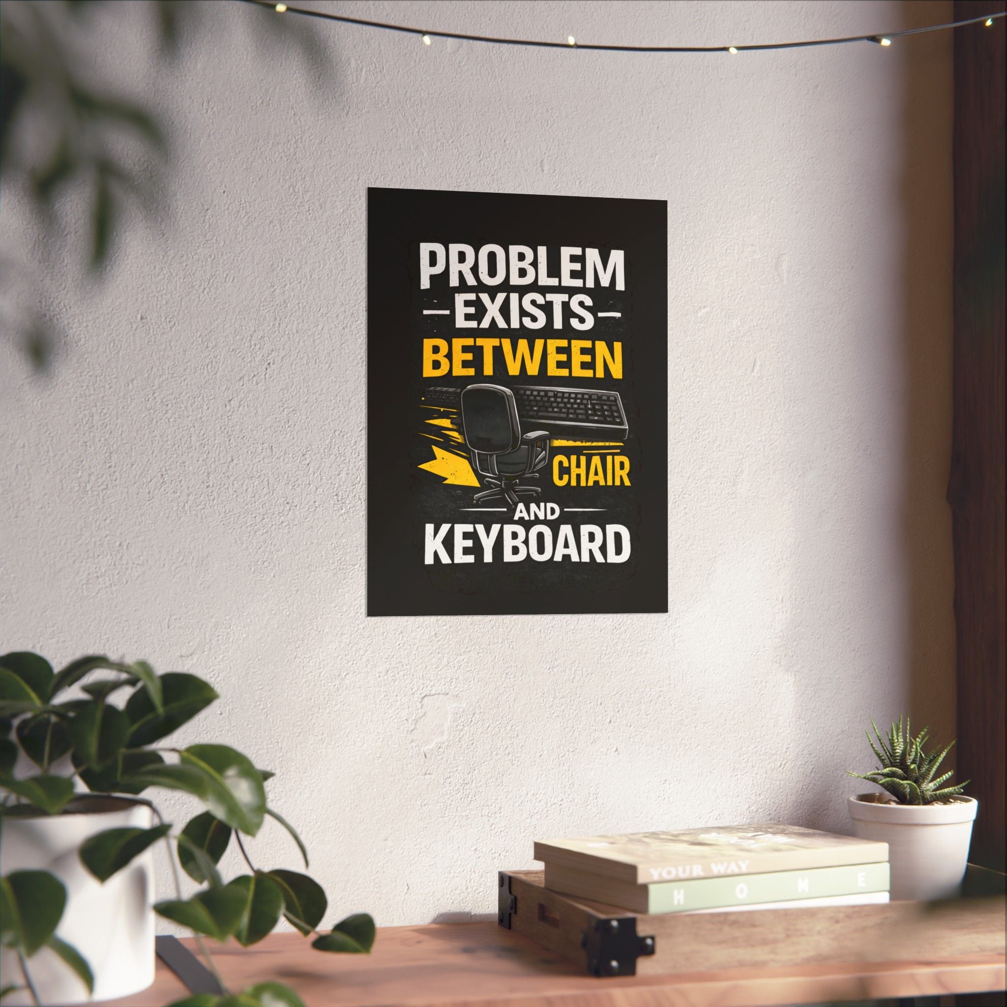 "Problem Exists Between Chair and Keyboard" Tech Humor Matte Poster — Funny IT Desk Office Wall Art
