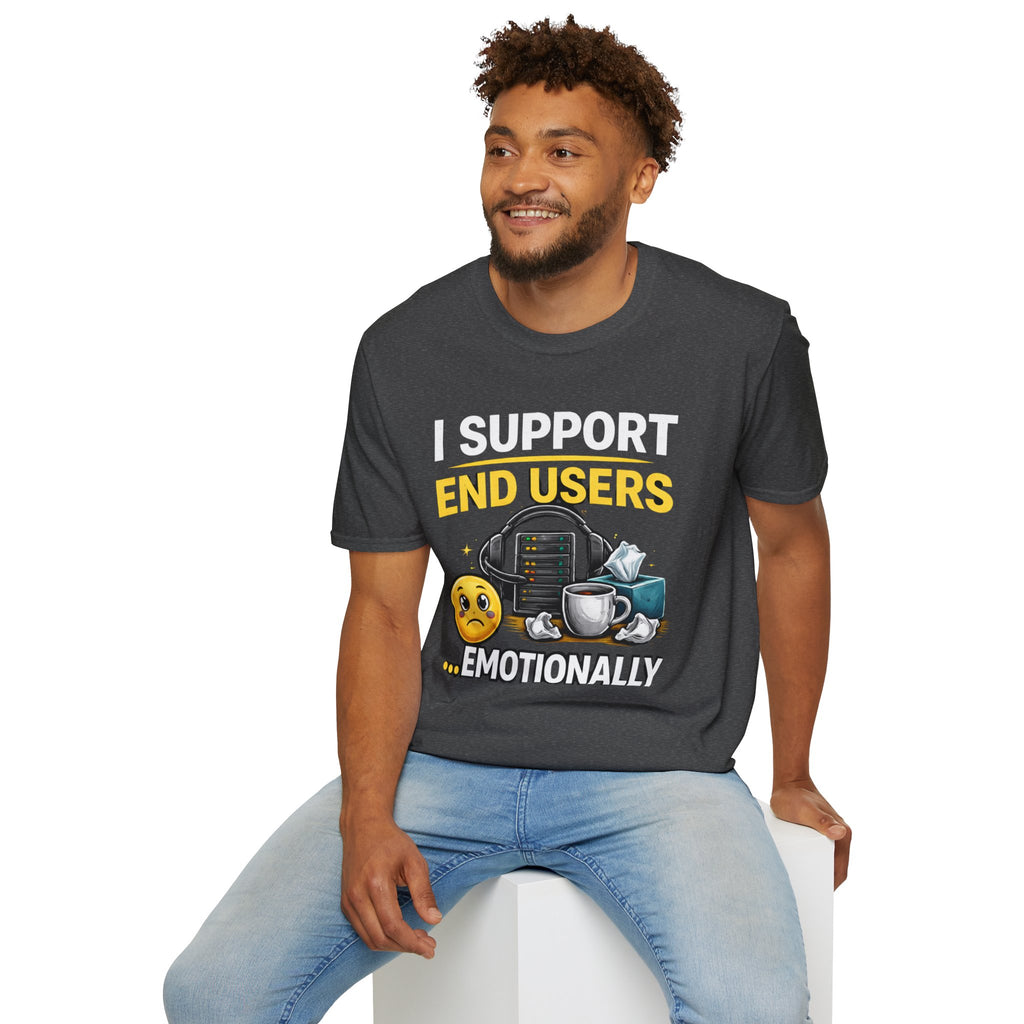 "I Support End Users... Emotionally" T-Shirt — Funny IT Tech Support Humor Tee