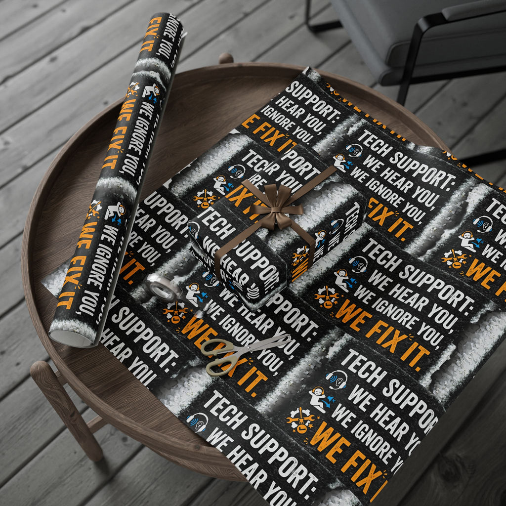 "Tech Support: We Hear You, We Ignore You, We Fix It" Tech Humor (Holiday Gift Wrap) Funny Tech Wrapping Paper