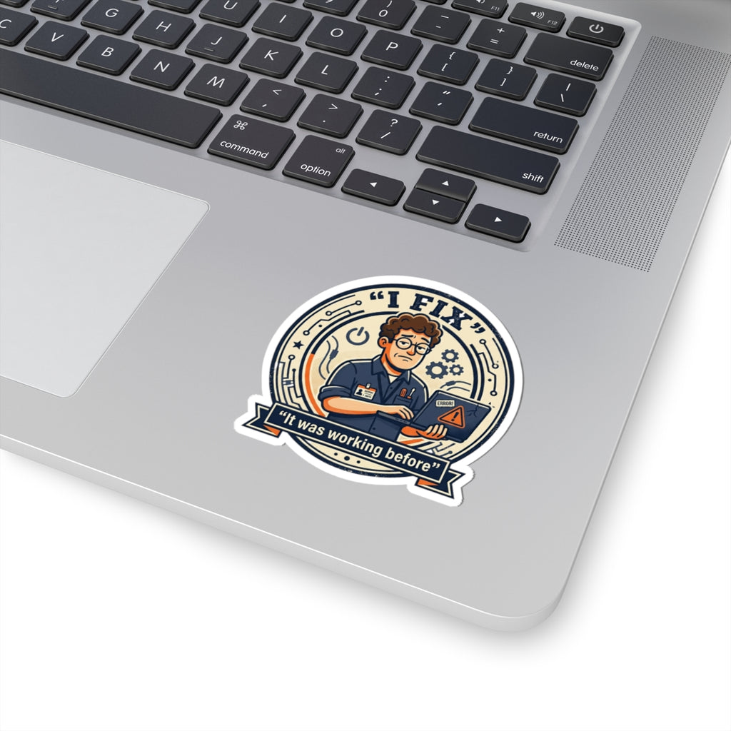"I Fix: It Was Working Before" Funny IT Sticker Tech Support Humor Laptop Decal