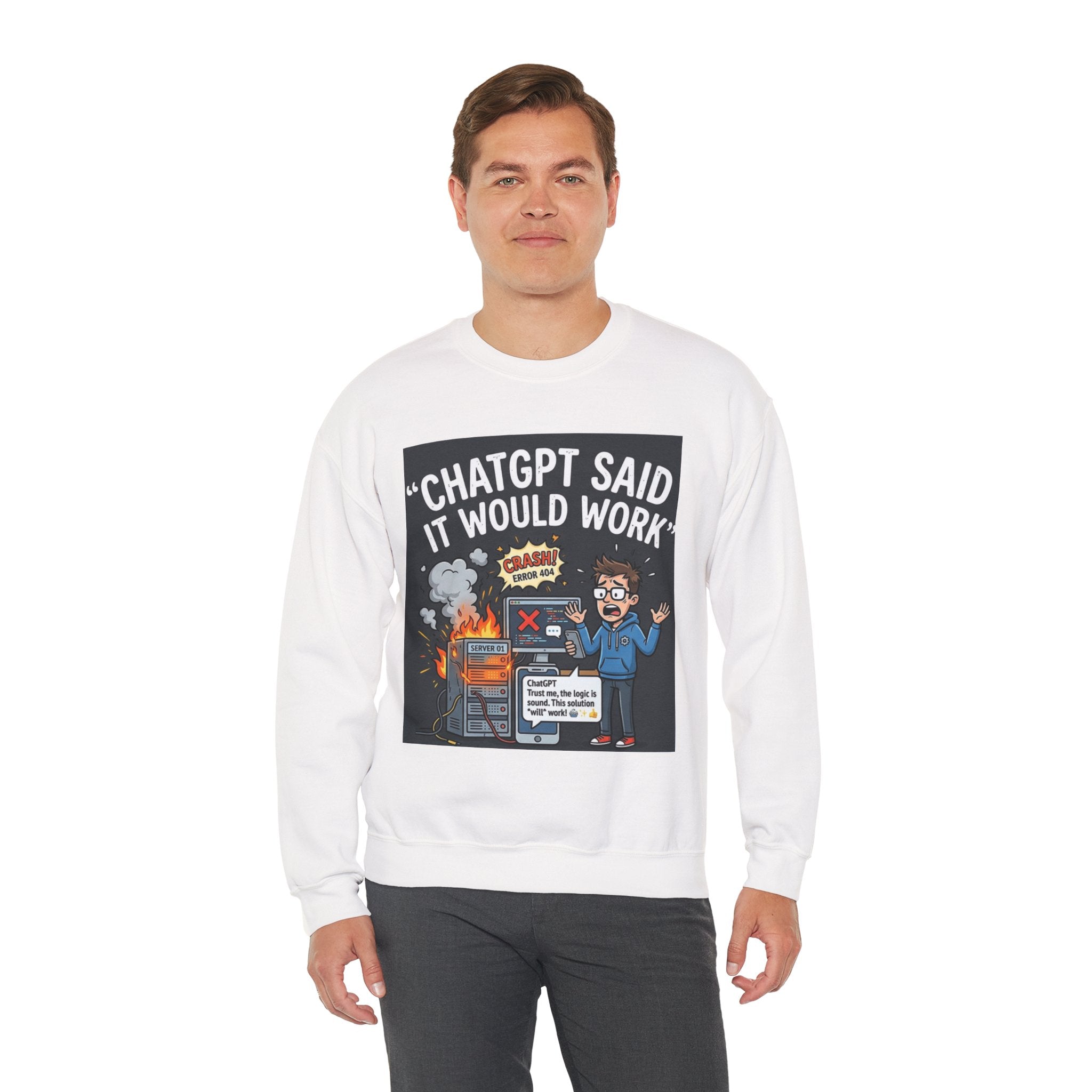 "ChatGPT Said It Would Work" Funny Tech AI Fail Crewneck Sweatshirt