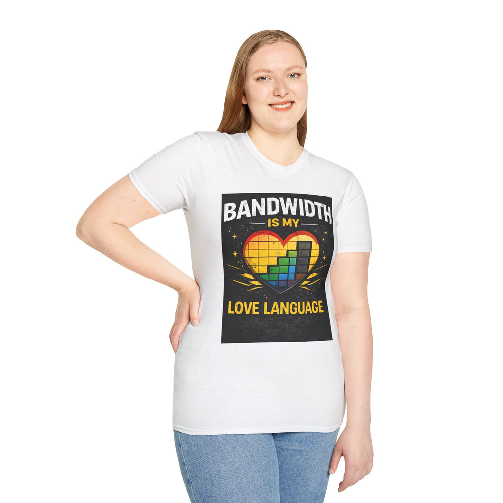 "Bandwidth Is My Love Language" Funny IT Tech Humor T-Shirt
