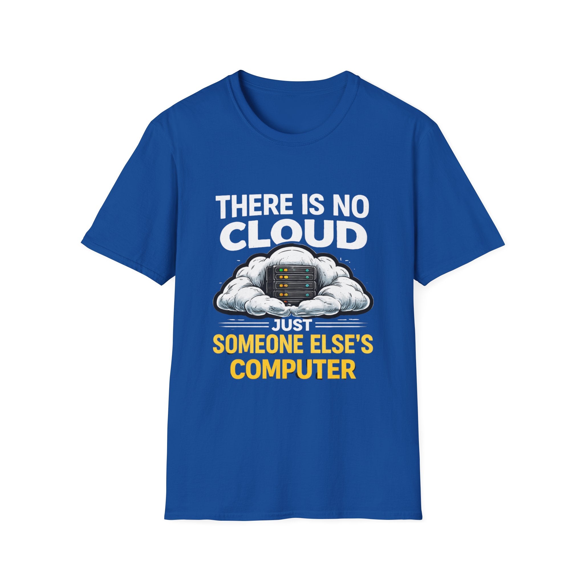 "There Is No Cloud, Just Someone Else's Computer" Funny IT Tech Humor T-Shirt