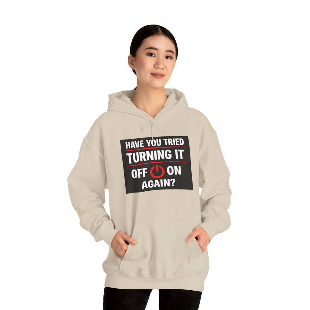 "Have You Tried Turning It Off On Again?" Tech Support Funny Hoodie