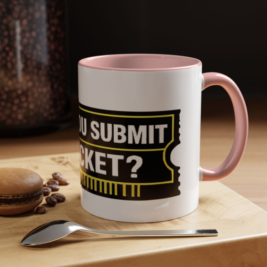 "Did You Submit a Ticket?" Accent Coffee Mug — Support Desk Humor, IT Helpdesk Gift (11/15oz)