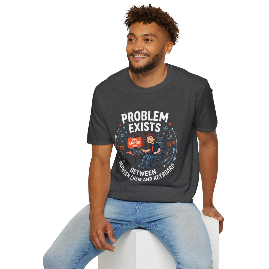 "Problem Exists Between Chair & Keyboard" Funny IT T-Shirt — Tech Coder Humor Graphic Tee