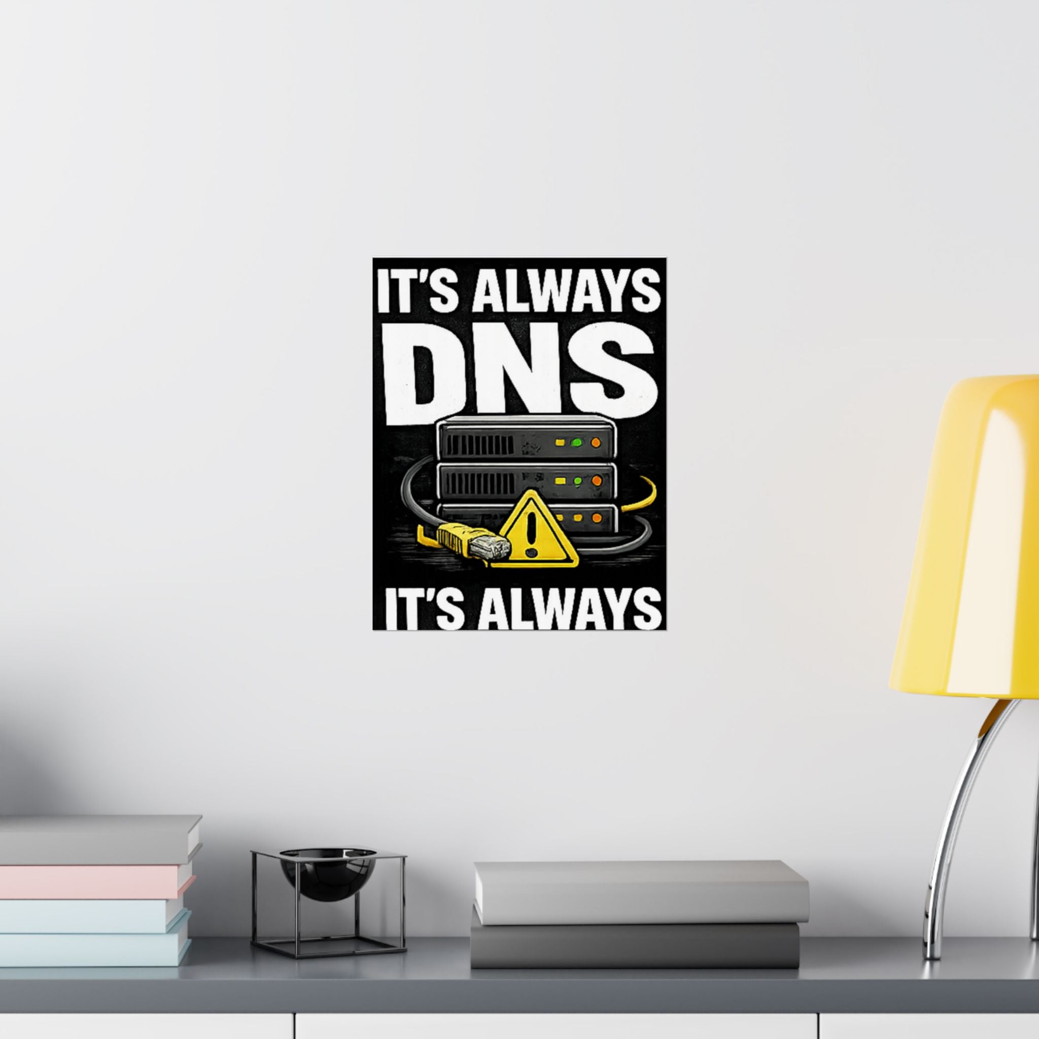 "It's Always DNS" Tech Humor Funny IT Matte Vertical Posters