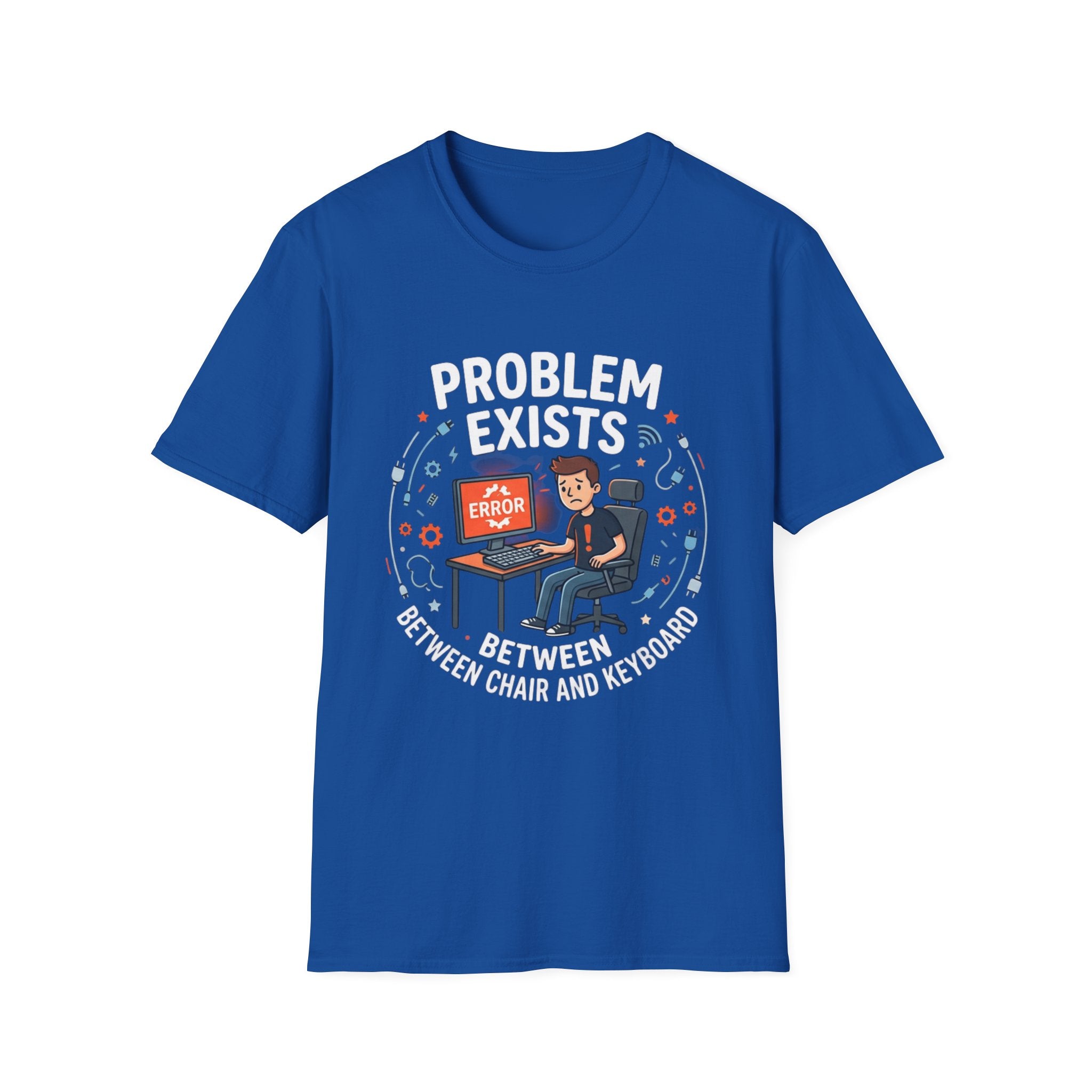 "Problem Exists Between Chair & Keyboard" Funny IT T-Shirt — Tech Coder Humor Graphic Tee