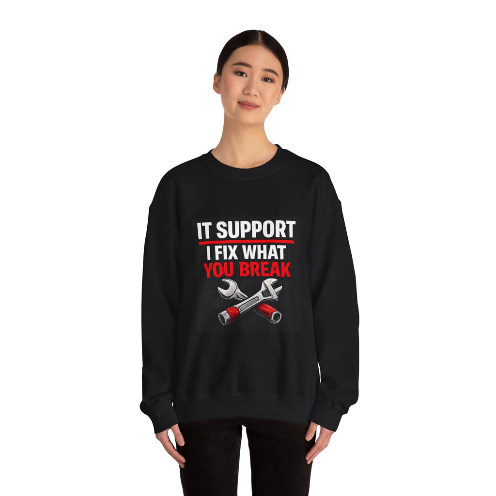 "IT SUPPORT I FIX WHAT YOU BREAK" Tech Support Graphic Crewneck Sweatshirt