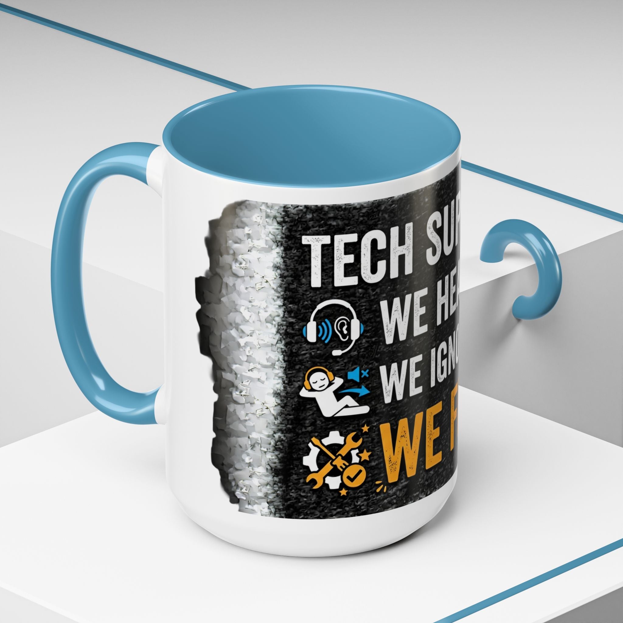 " Tech Support: We Hear You, We Ignore you, We Fix it" IT Humor Accent Coffee Mug (11, 15oz)